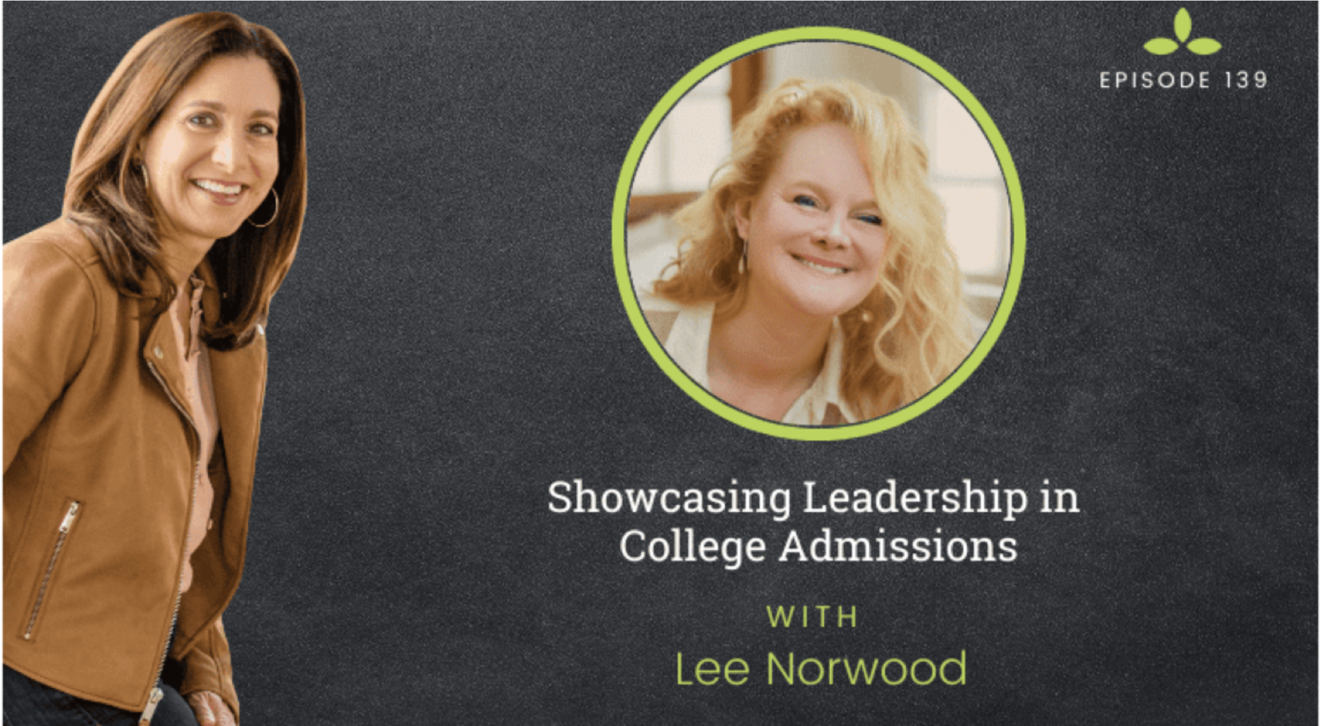 #139 Showcasing Leadership in College Admissions with Lee Norwood